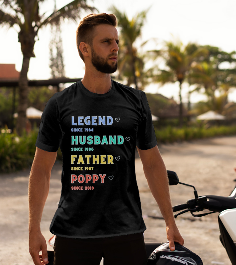 Legend Since 1964 Husband Since 1990 Father Since 1997 Poppy Since 2013 T-Shirt