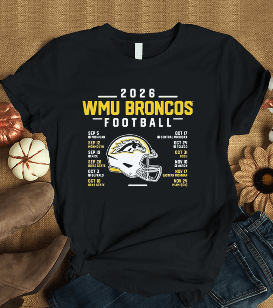 2026 WMU Broncos Football Schedule And Helmet T-Shirt