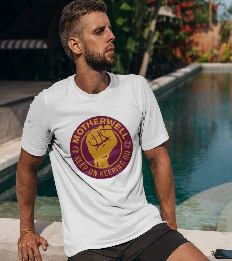 Motherwell Keep On Keeping On Fist Emblem Football Team T-Shirt