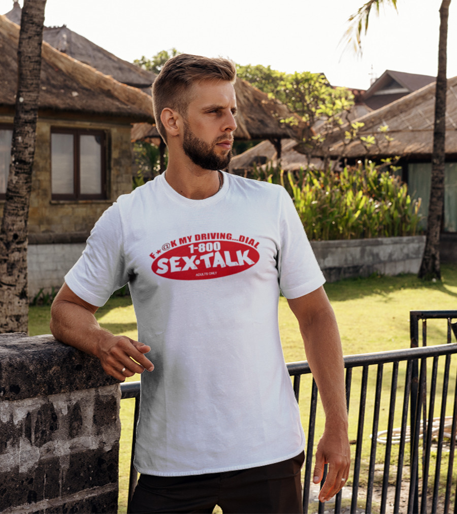 F*CK My Driving Dial 1 800 SEX TALK Adults Only T-Shirt