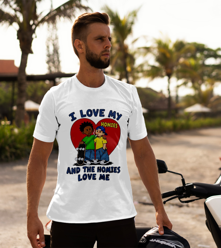 I Love My Homies Heart Skateboard Friends And The Homies Love Me T-Shirt