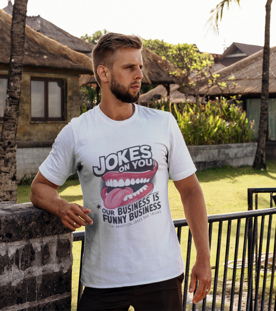 Jokes On You Our Business Is Funny Business Practical Jokes And Tricks T-Shirt