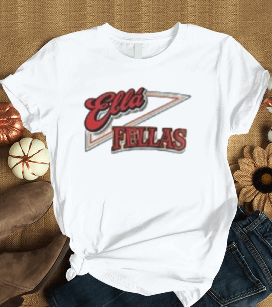 Ella Fellas Home Of The Ella Fella Club T-Shirt