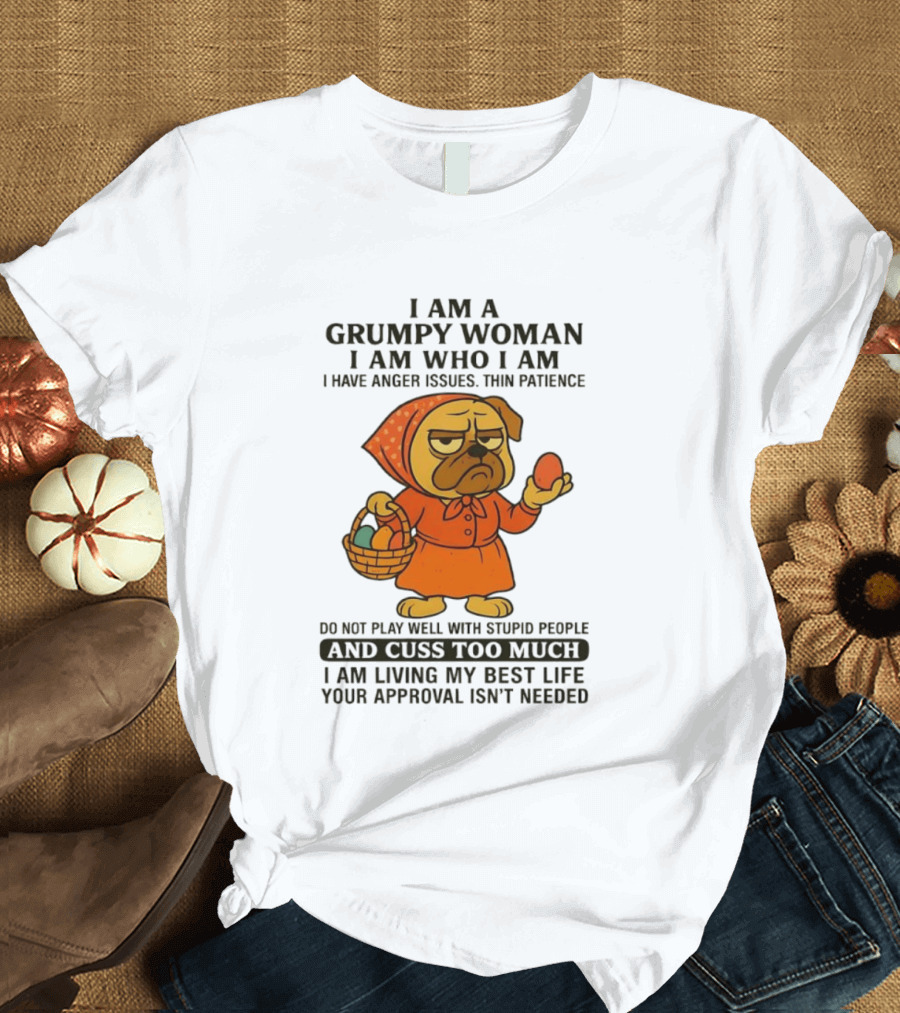 Grumpy Woman Pug Anger Issues Thin Patience Cuss Too Much Approval Not Needed T-Shirt