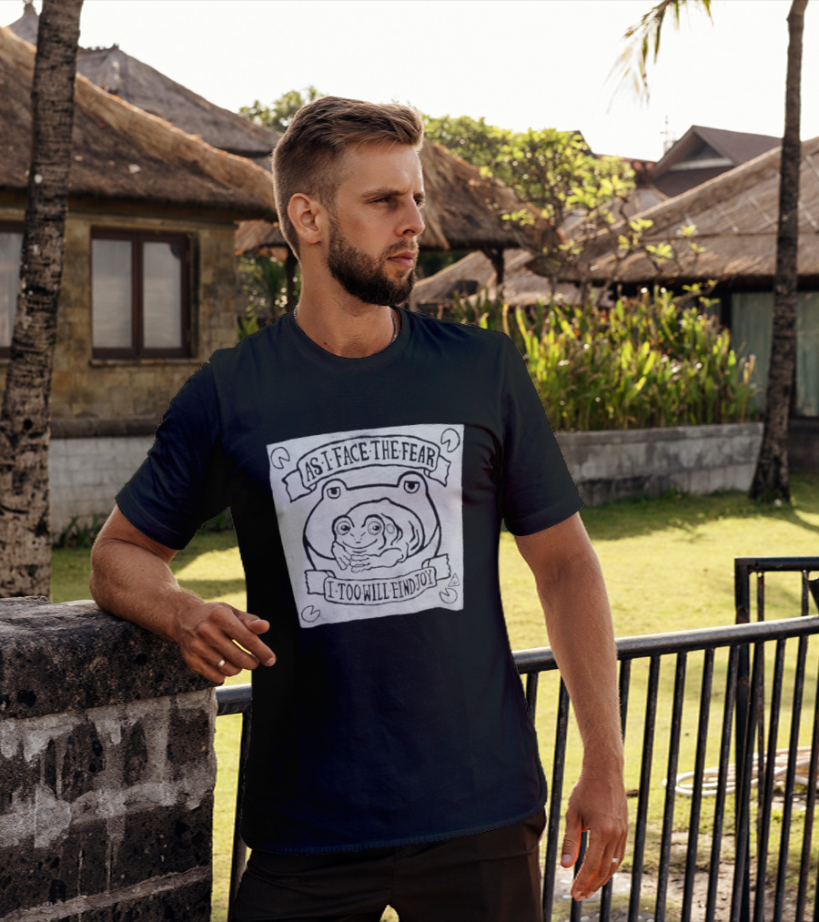 As I Face The Fear I Too Will Find Joy Frog T-Shirt