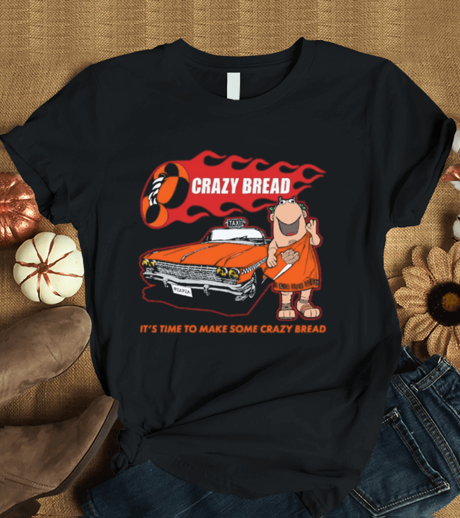Crazy Bread It's Time To Make Some Crazy Bread Classic Taxi Cartoon T-Shirt