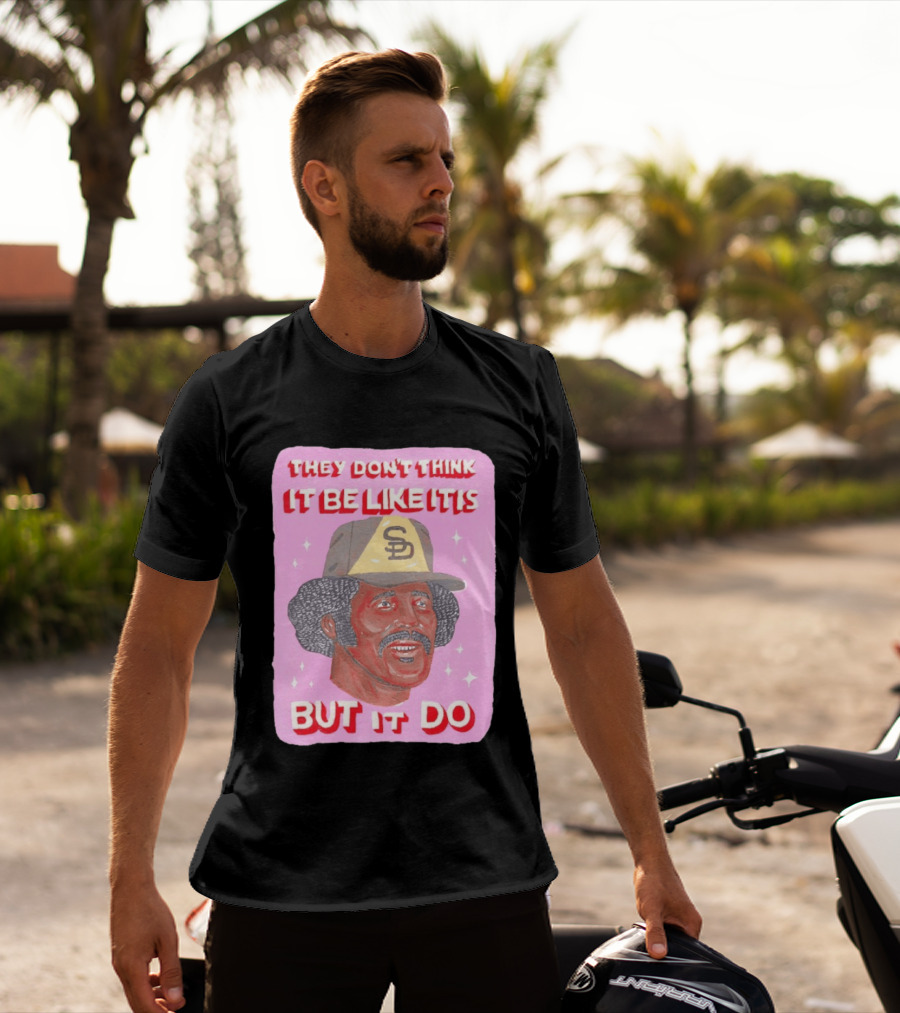 Oscar Gamble San Diego Padres They Don't Think It Be Like It Is But It Do MLB Vintage Meme T-Shirt