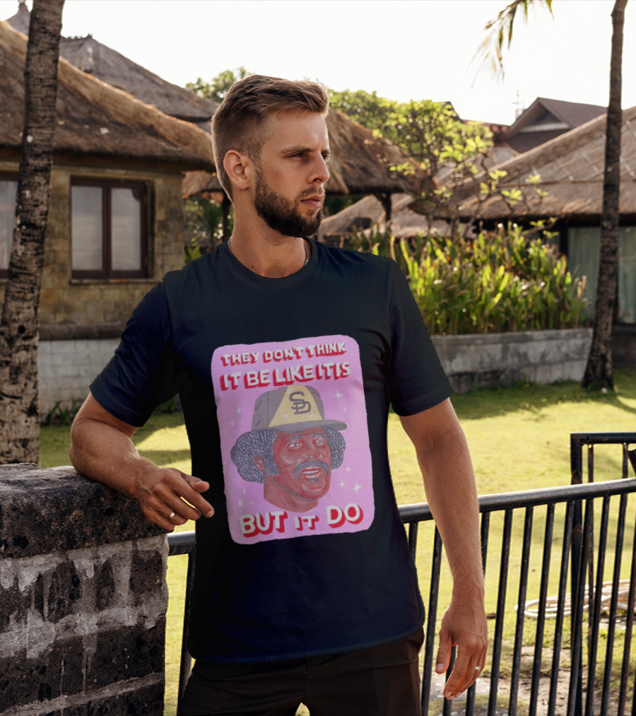 Oscar Gamble San Diego Padres They Don't Think It Be Like It Is But It Do MLB Vintage Meme T-Shirt