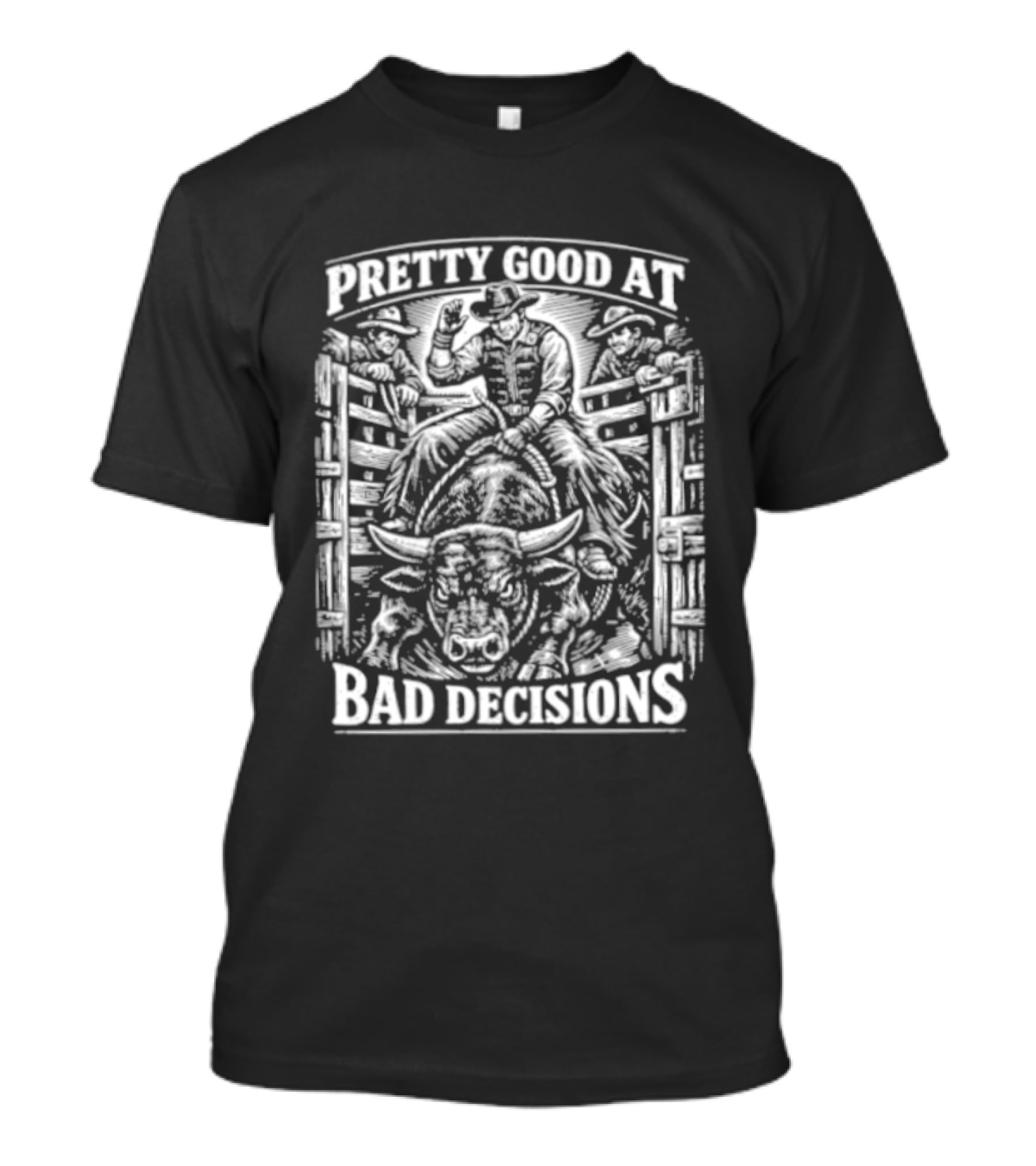Pretty Good At Bad Decisions Cowboy Riding A Bull T-Shirt