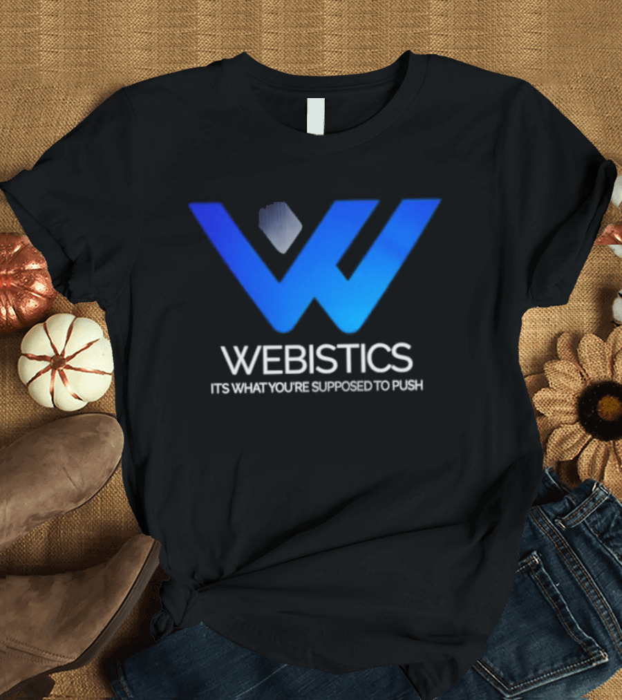 Webistics W It's What You're Supposed To Push T-Shirt