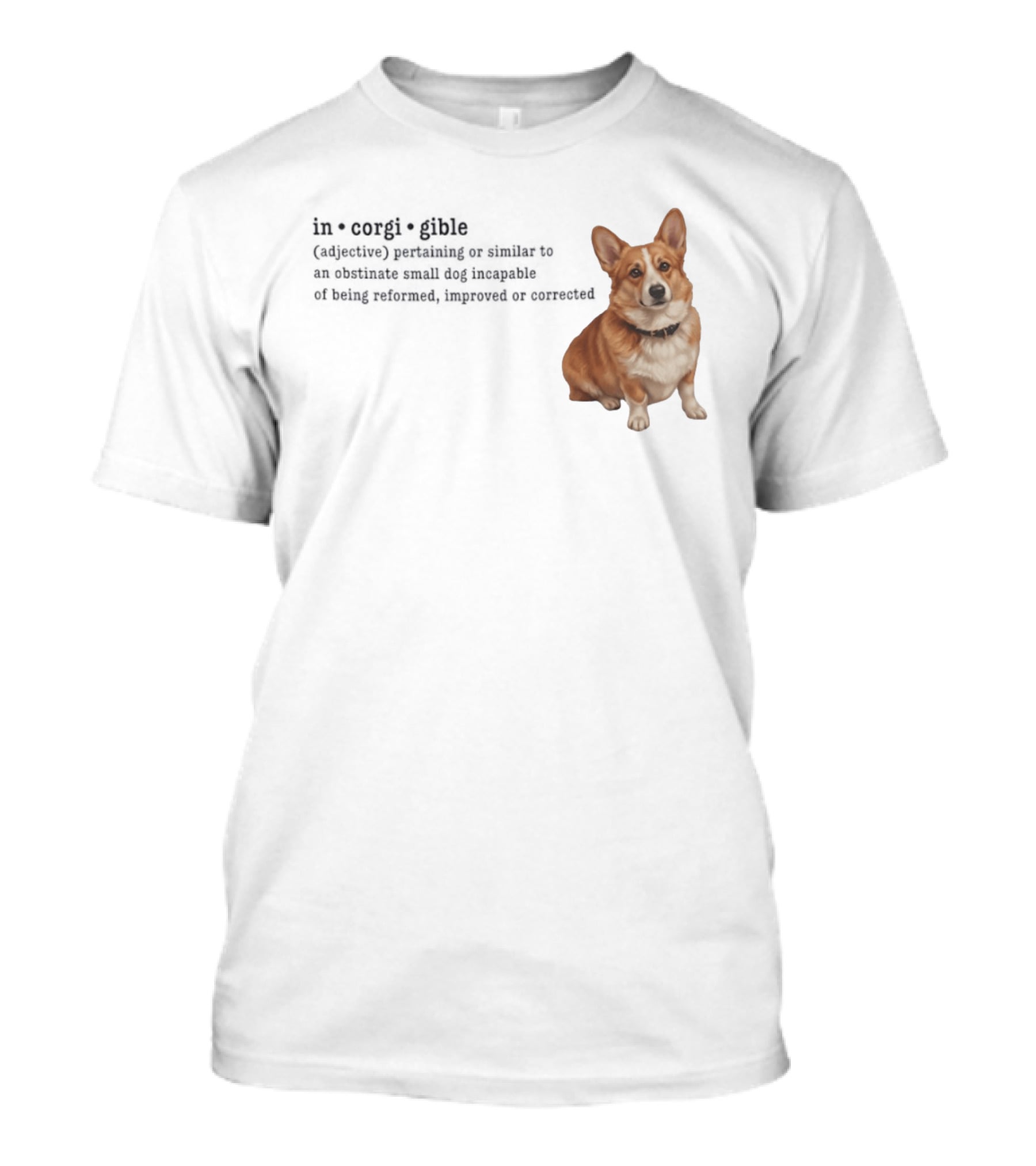 Corgi Incorigible Dog Incapable Of Being Reformed Adorable Corgi T-Shirt
