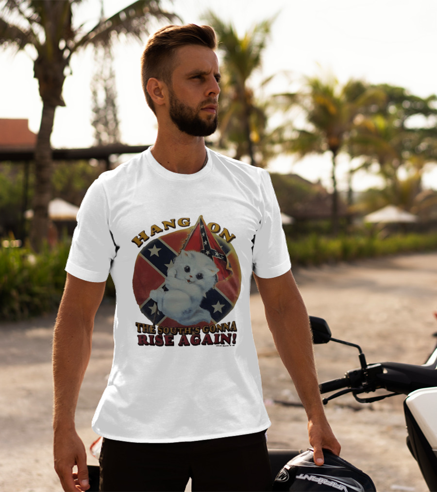 Hang On Rebel Kitten The South's Gonna Rise Again T-Shirt