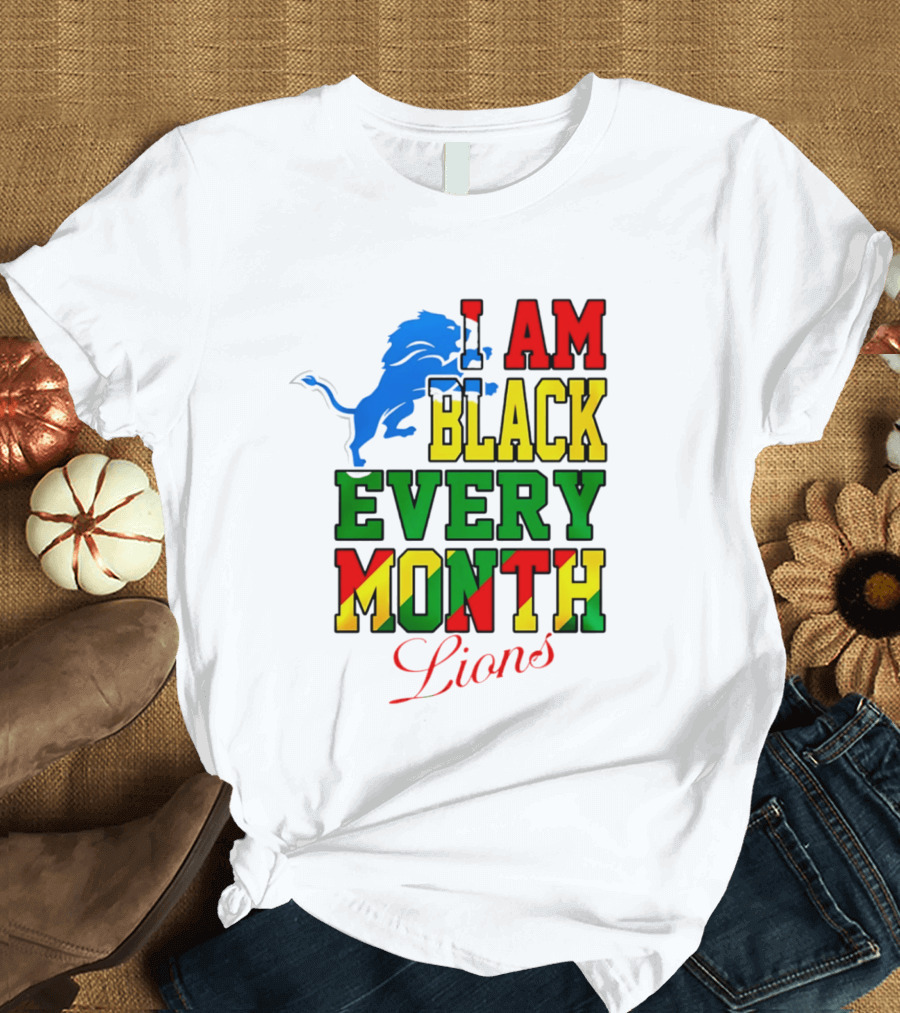 Detroit Lions I Am Black Every Month Lions T-Shirt