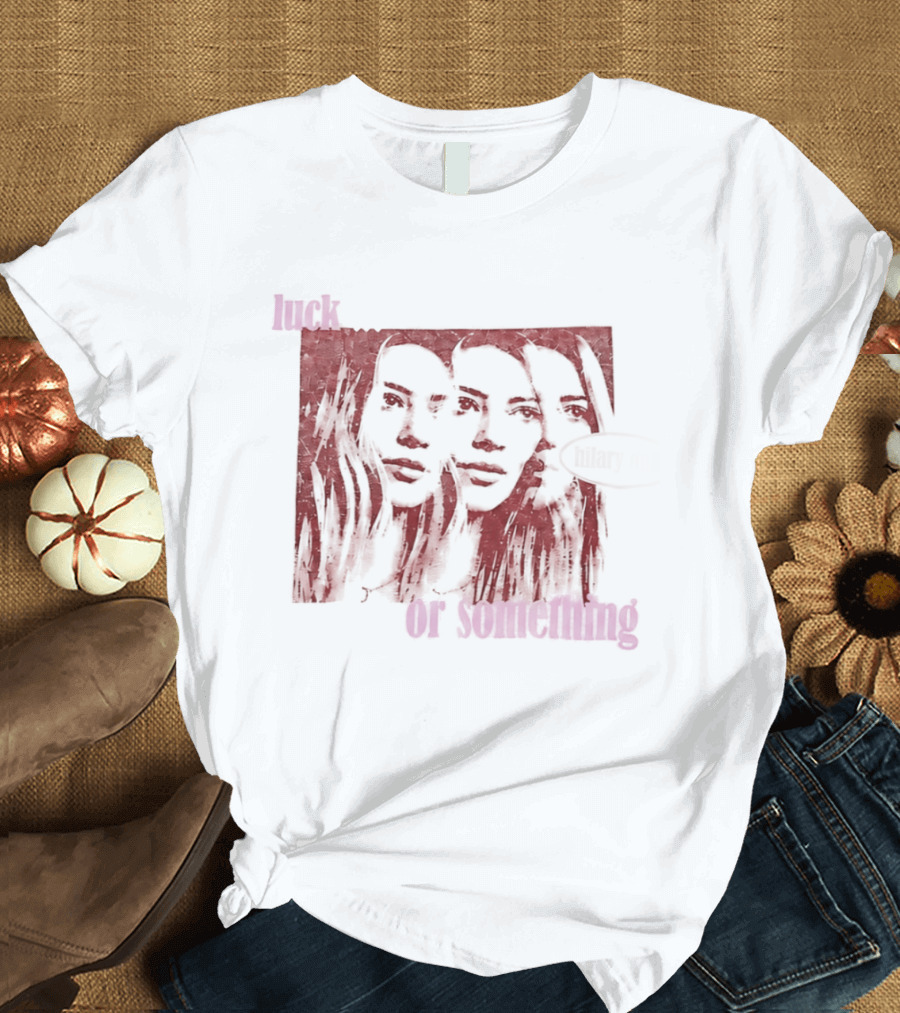 Hilary Duff Faces Luck Or Something T-Shirt