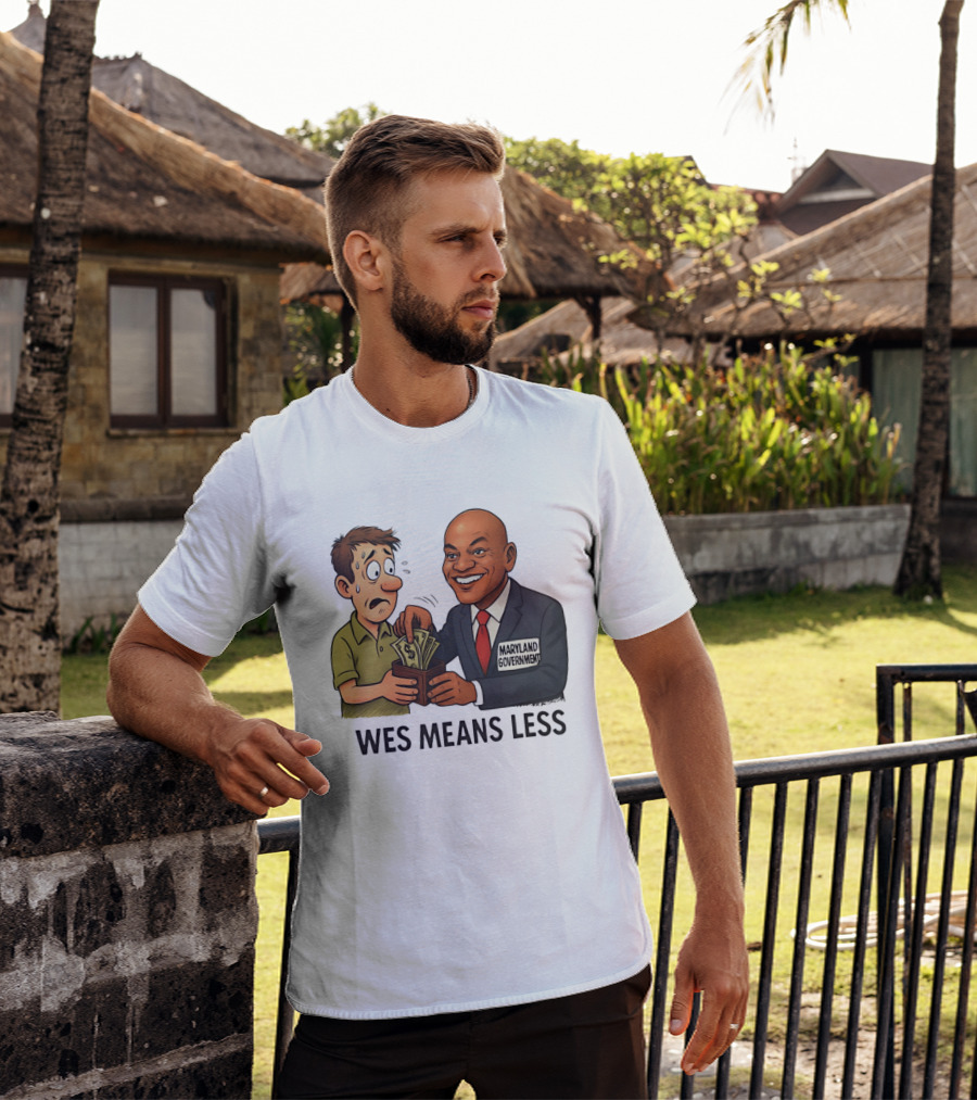 Wes Means Less Maryland Government Political Cartoon T-Shirt