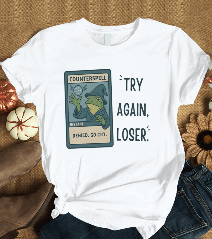 Magic The Gathering Frog Wizard Counterspell Denied Go Cry Try Again Loser T-Shirt