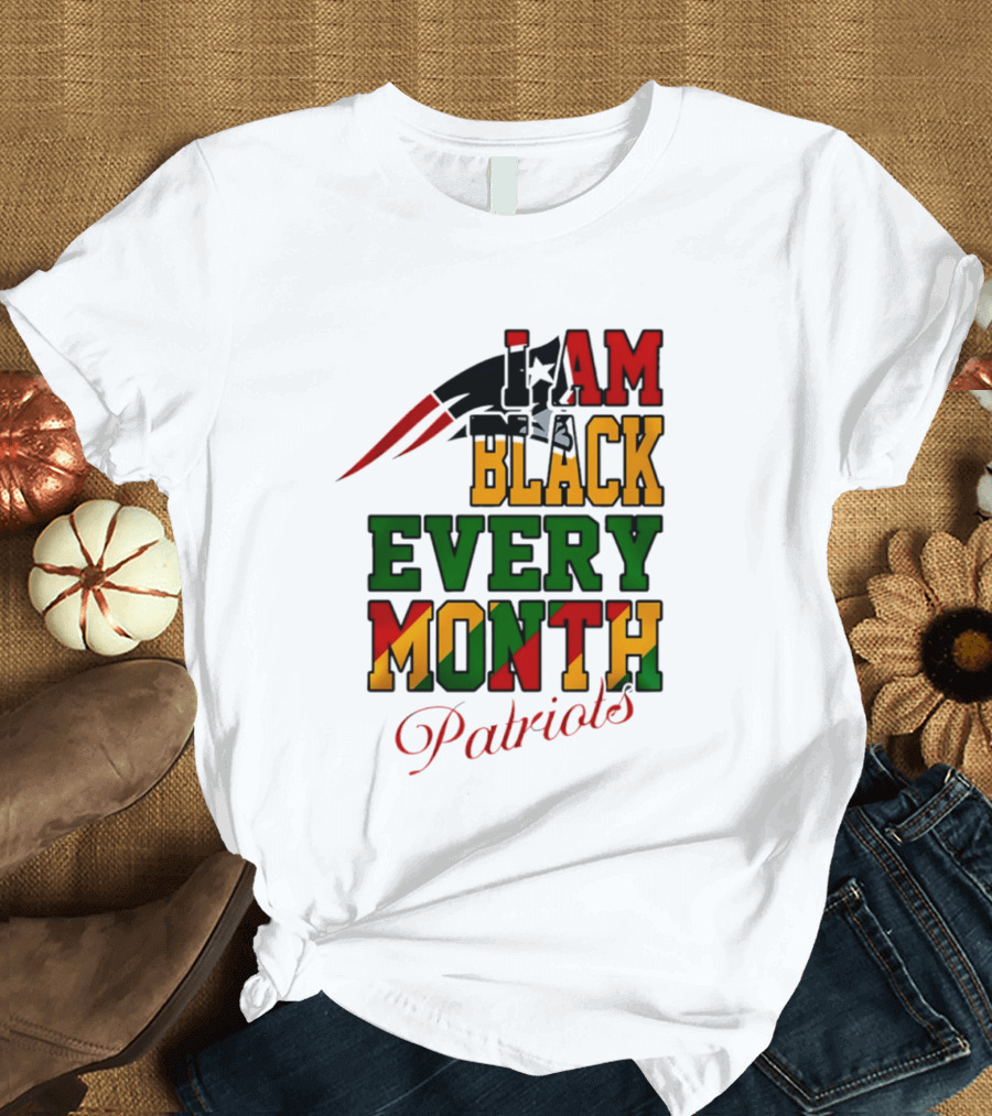 New England Patriots I Am Black Every Month Juneteenth Patriots T-Shirt