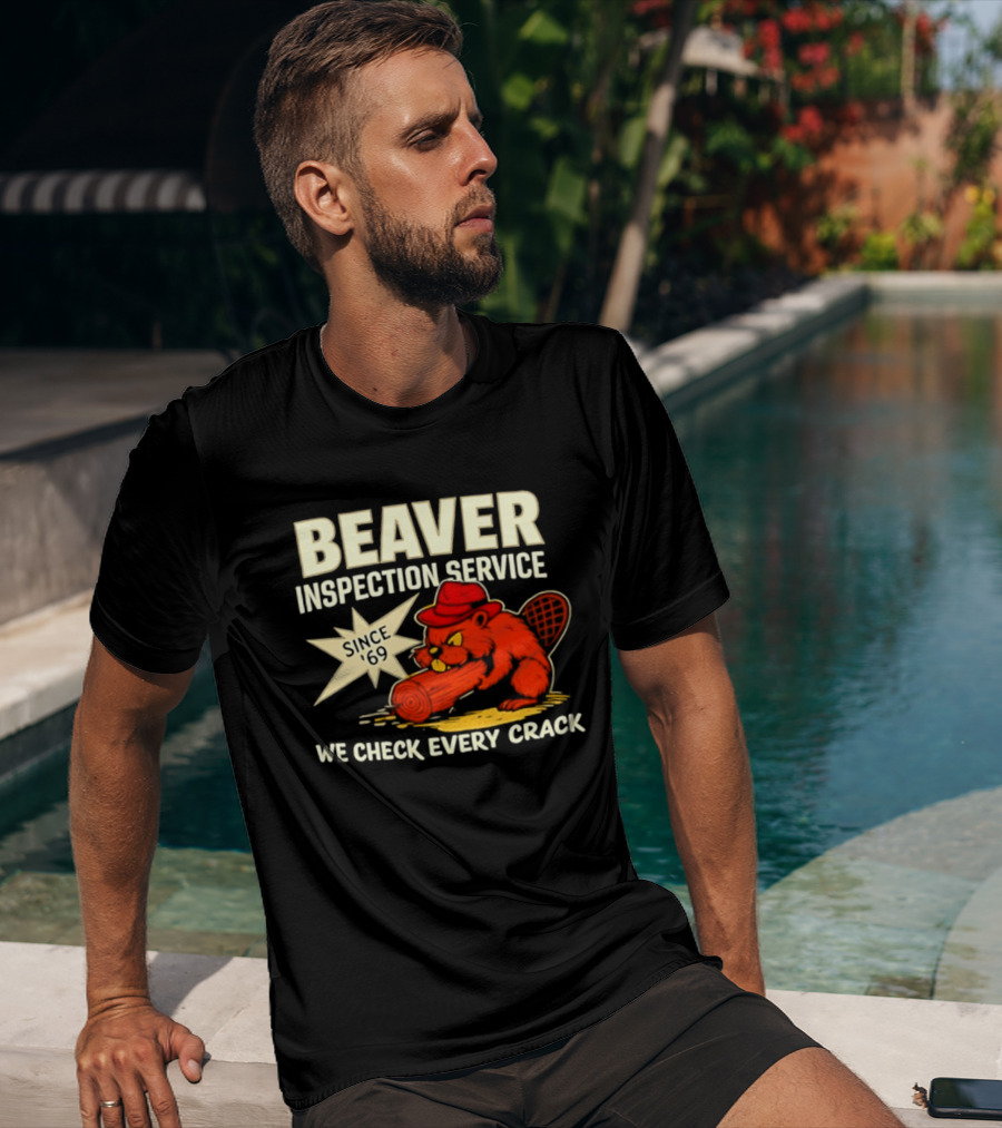 Beaver Inspection Service We Check Every Crack Since 69 T-Shirt