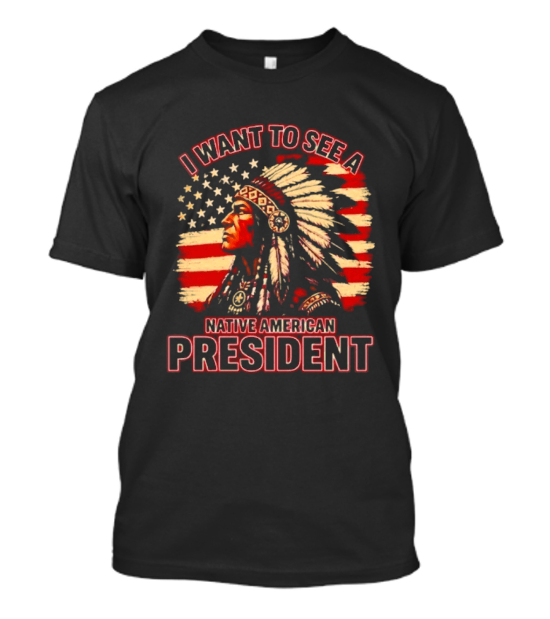 I Want To See A Native American President T-Shirt