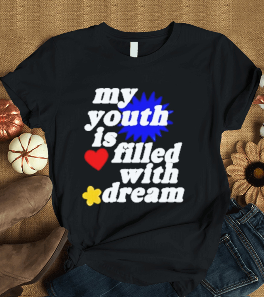 My Youth Is Filled With Dream Heart Star Burst T-Shirt