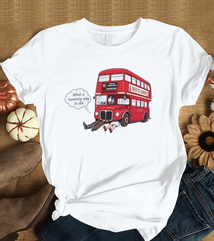Arsenal What A Heavenly Way To Die Best Of London Bus 15 Paddington T-Shirt