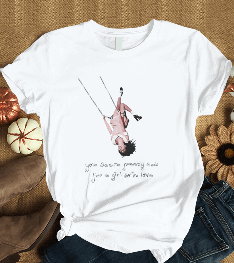 Sabrina Carpenter You Seem Pretty Sad For A Girl So In Love Swing T-Shirt