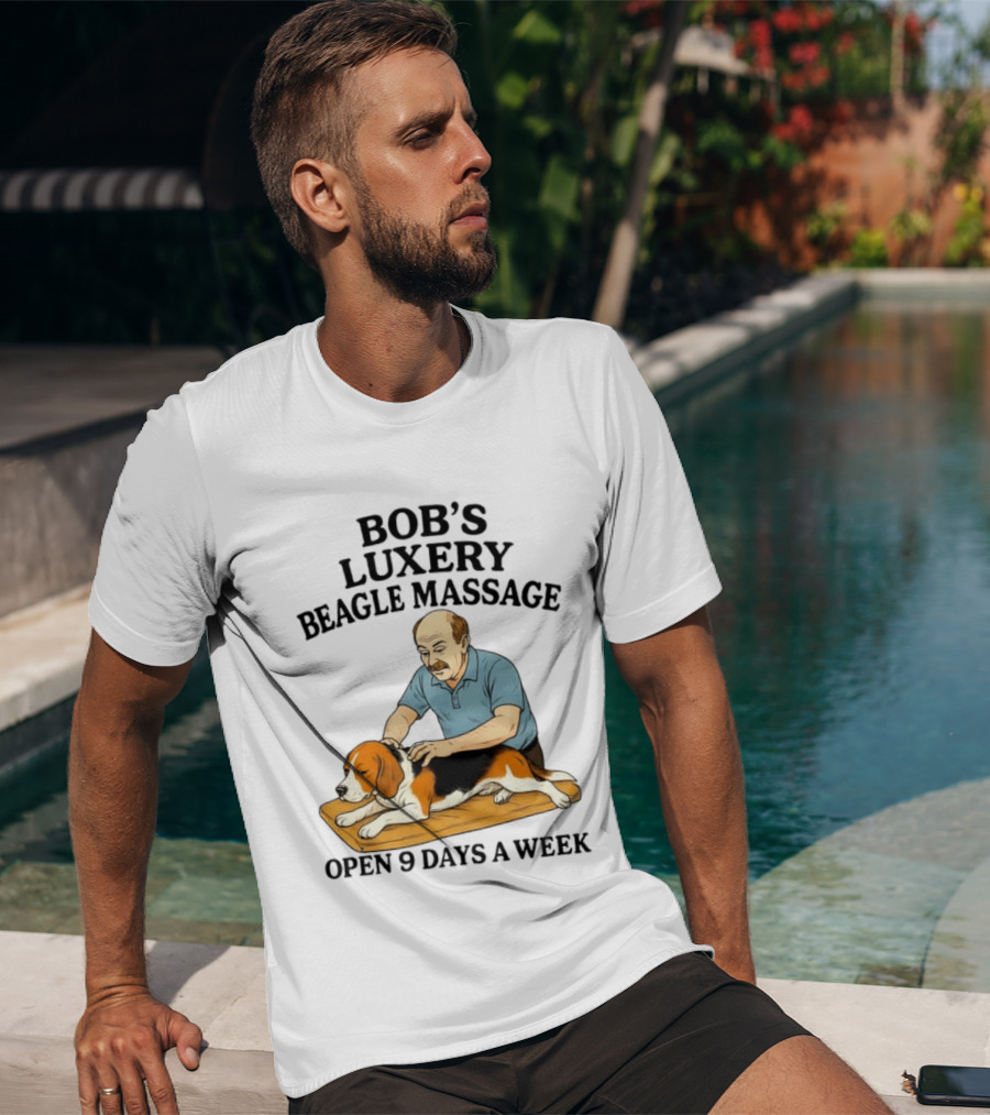 Bob's Luxery Beagle Massage Open 9 Days A Week Relaxing Pet Therapy Humor T-Shirt