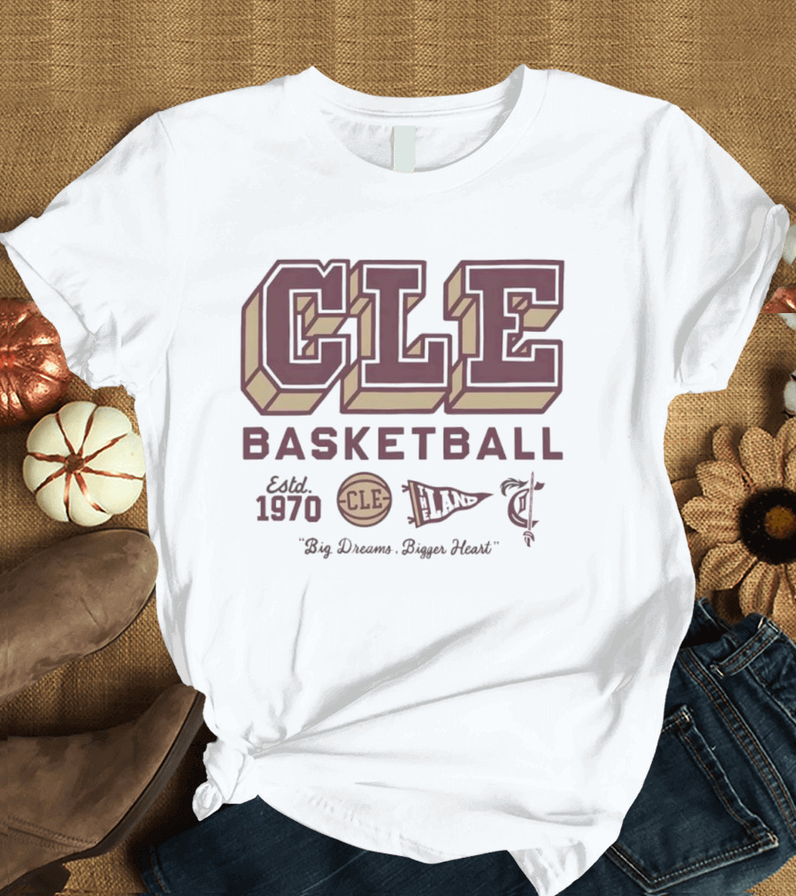 Cleveland CLE Basketball Est 1970 Big Dreams Bigger Heart T-Shirt