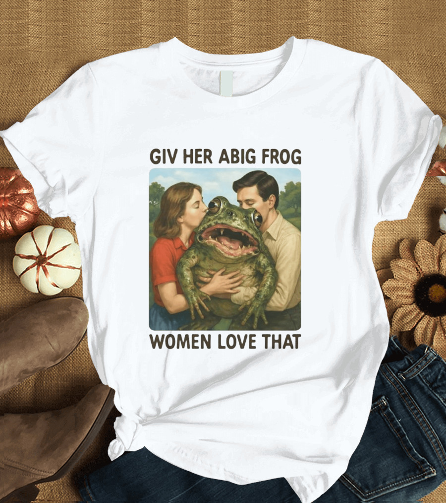 Giv Her Abig Frog Women Love That T-Shirt