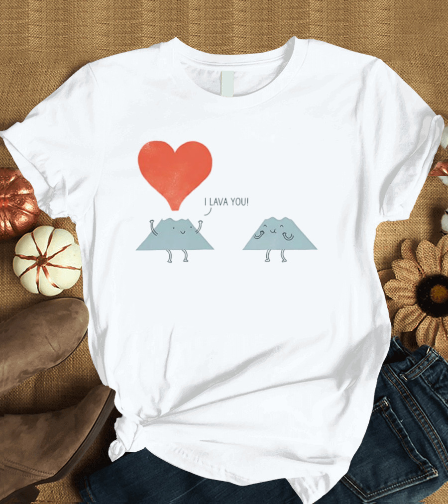 I Lava You Heart Volcanoes Phil Miller T-Shirt