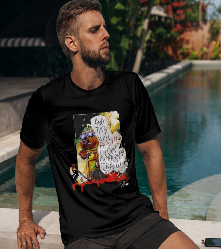 Dungeon Crawler Carl Princess Donut And Then We'll Brawlll On Our Dungeon Crawlll T-Shirt