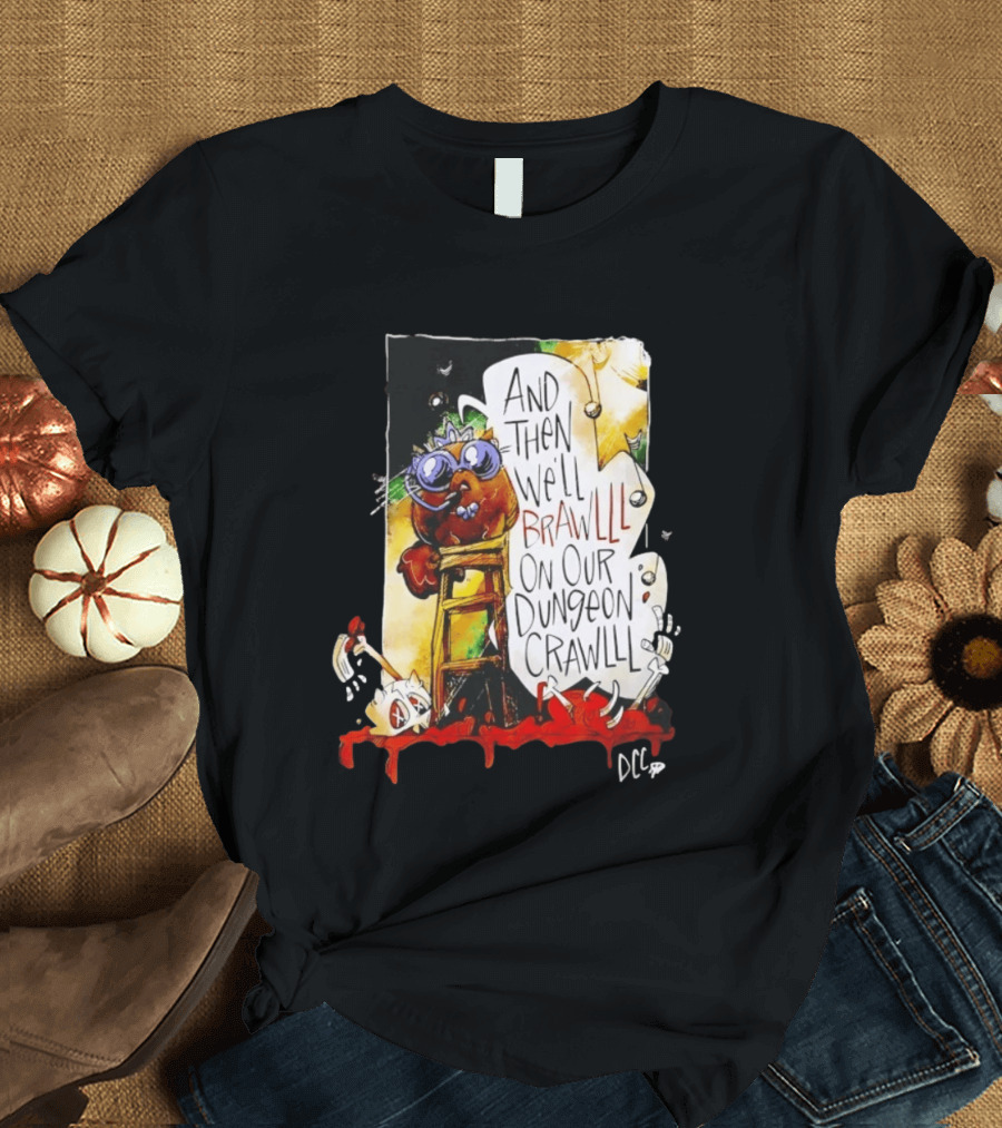 Dungeon Crawler Carl Princess Donut And Then We'll Brawlll On Our Dungeon Crawlll T-Shirt