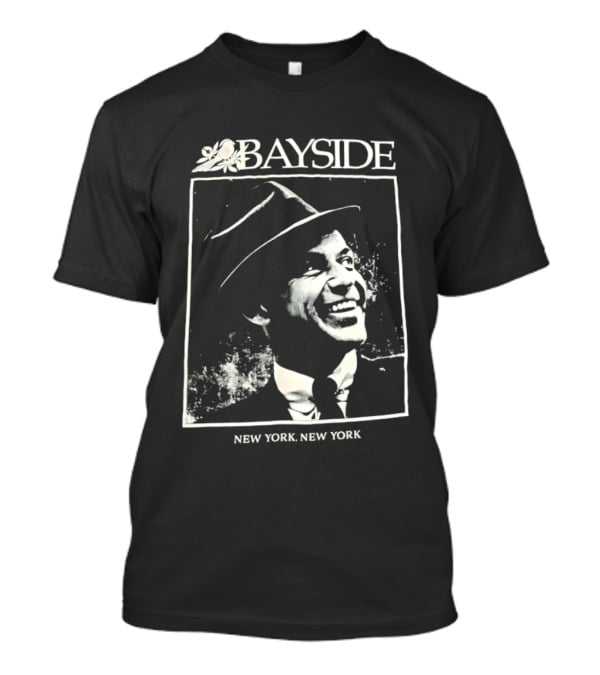 Bayside New York New York Frank Sinatra T-Shirt
