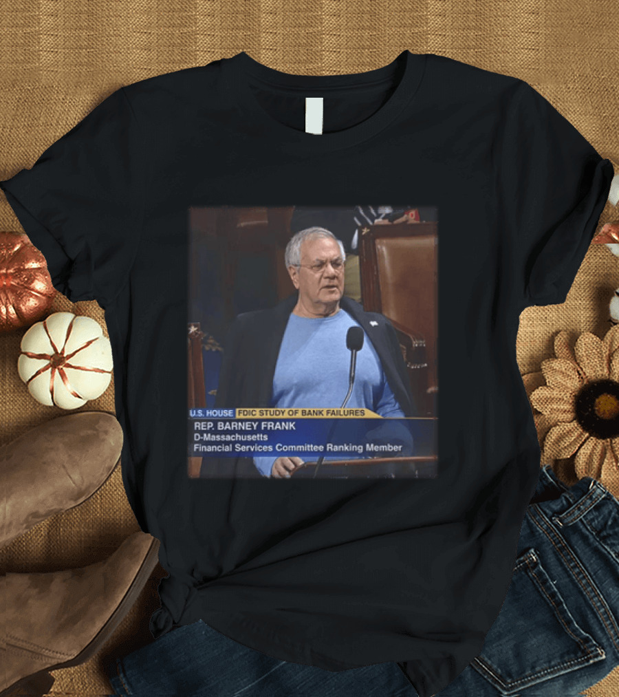 U.S. House FDIC Study Of Bank Failures Rep. Barney Frank D Massachusetts Financial Services Committee Ranking Member T-Shirt