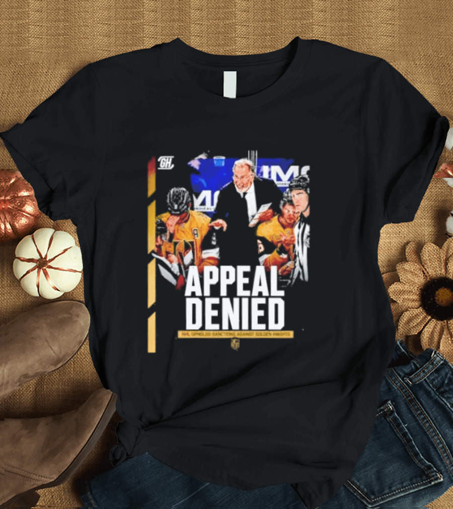 NHL Vegas Golden Knights Appeal Denied Sanctions Upheld T-Shirt