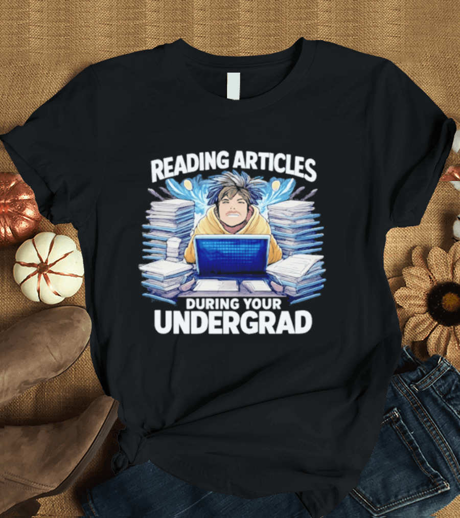 Reading Articles During Your Undergrad Stressed Student With Laptop And Books T-Shirt