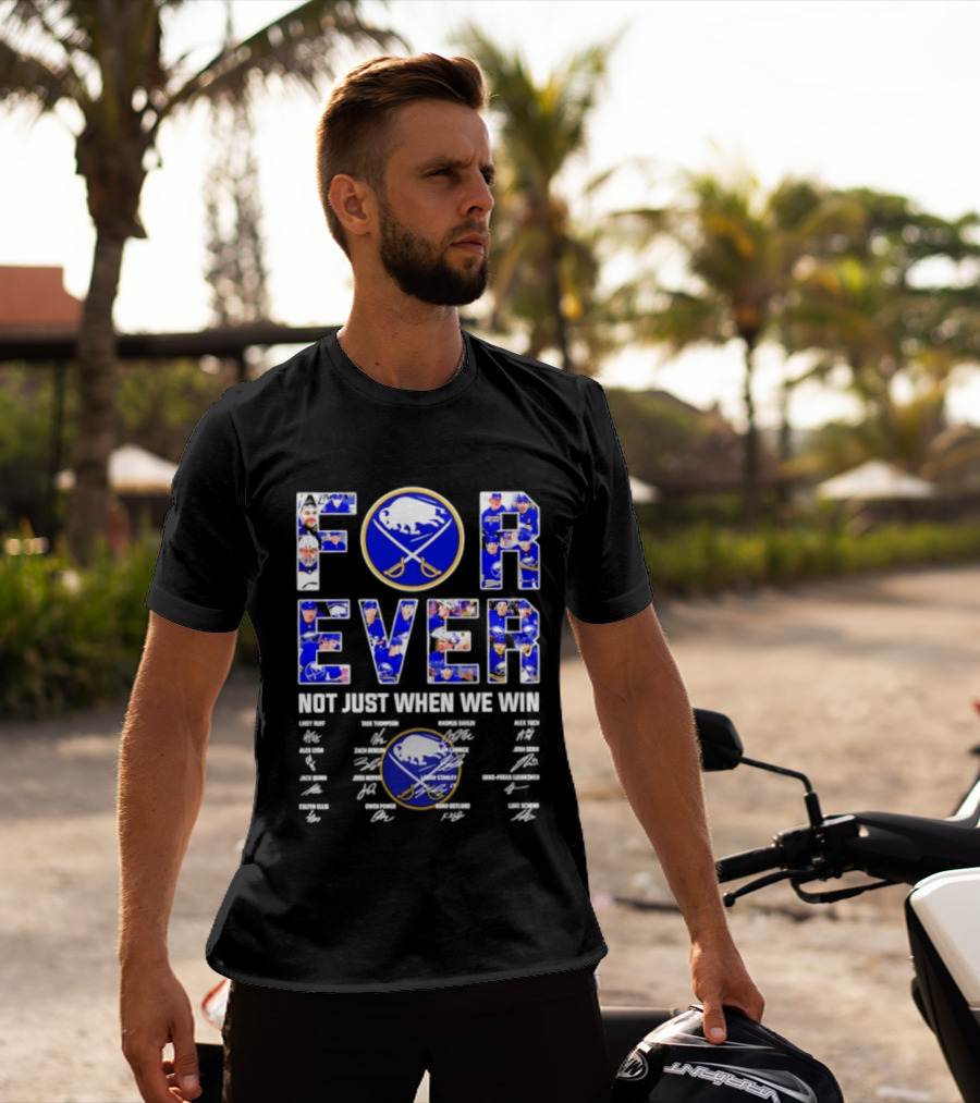 Buffalo Sabres Forever Not Just When We Win Player Signatures T-Shirt