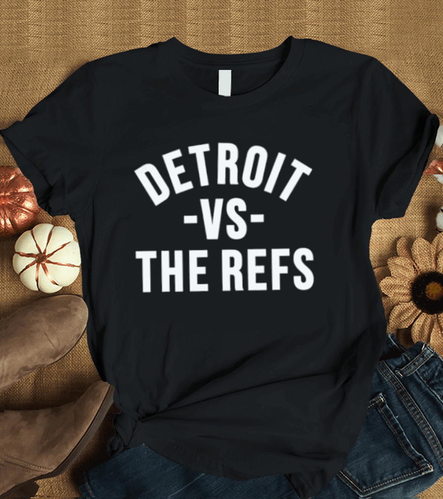 Detroit Vs The Refs Sports Rivalry Fan T-Shirt