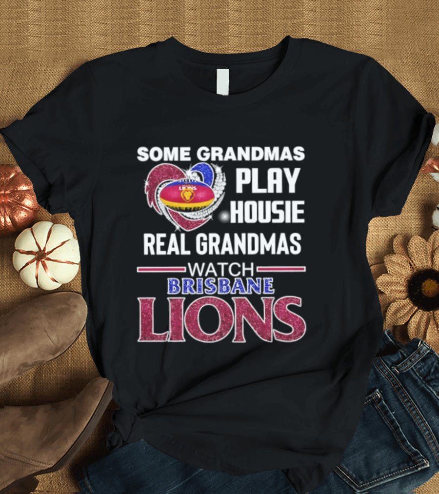 Some Grandmas Play Housie Real Grandmas Brisbane Lions T-Shirt