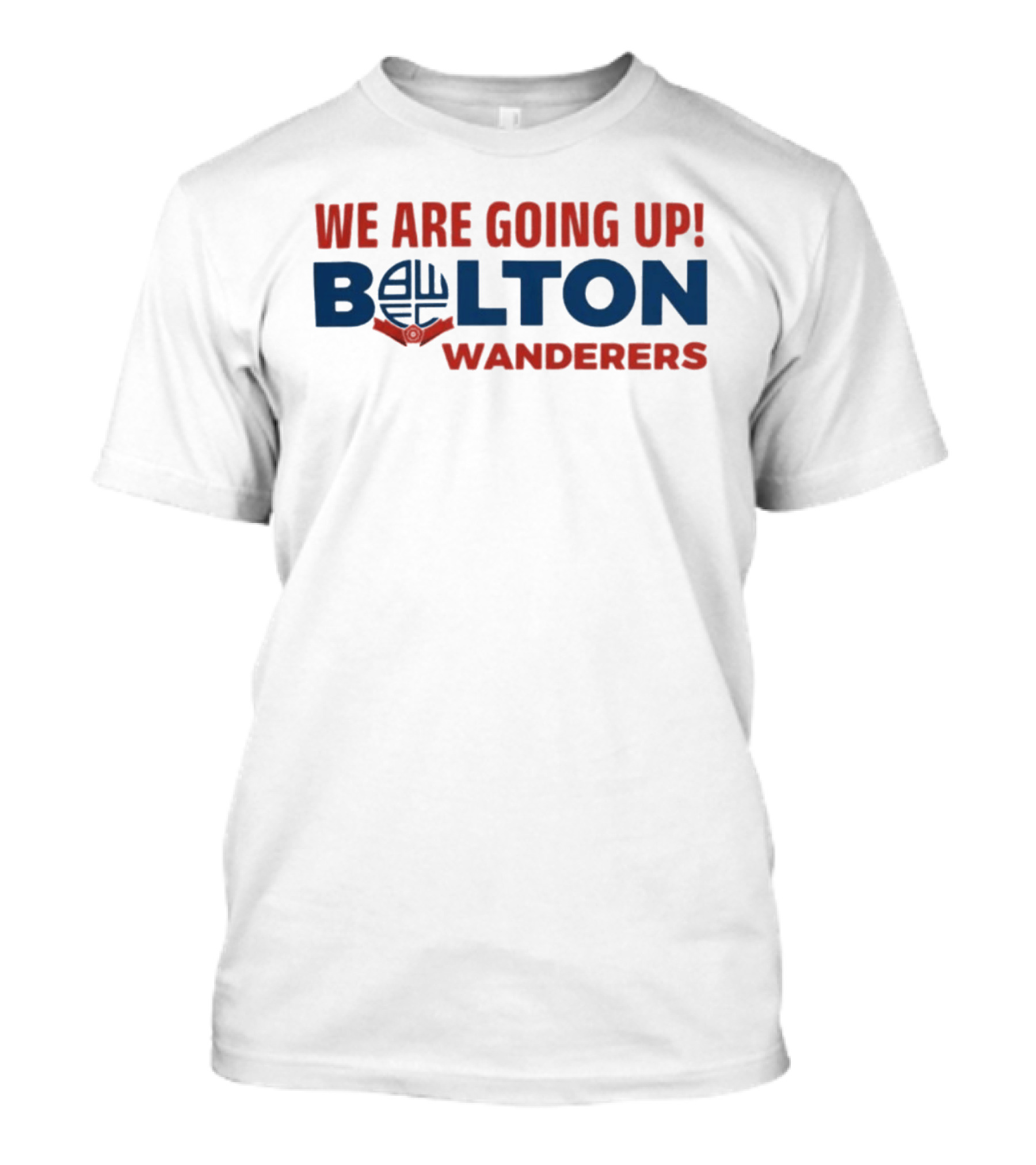 We Are Going Up Bolton Wanderers T-Shirt