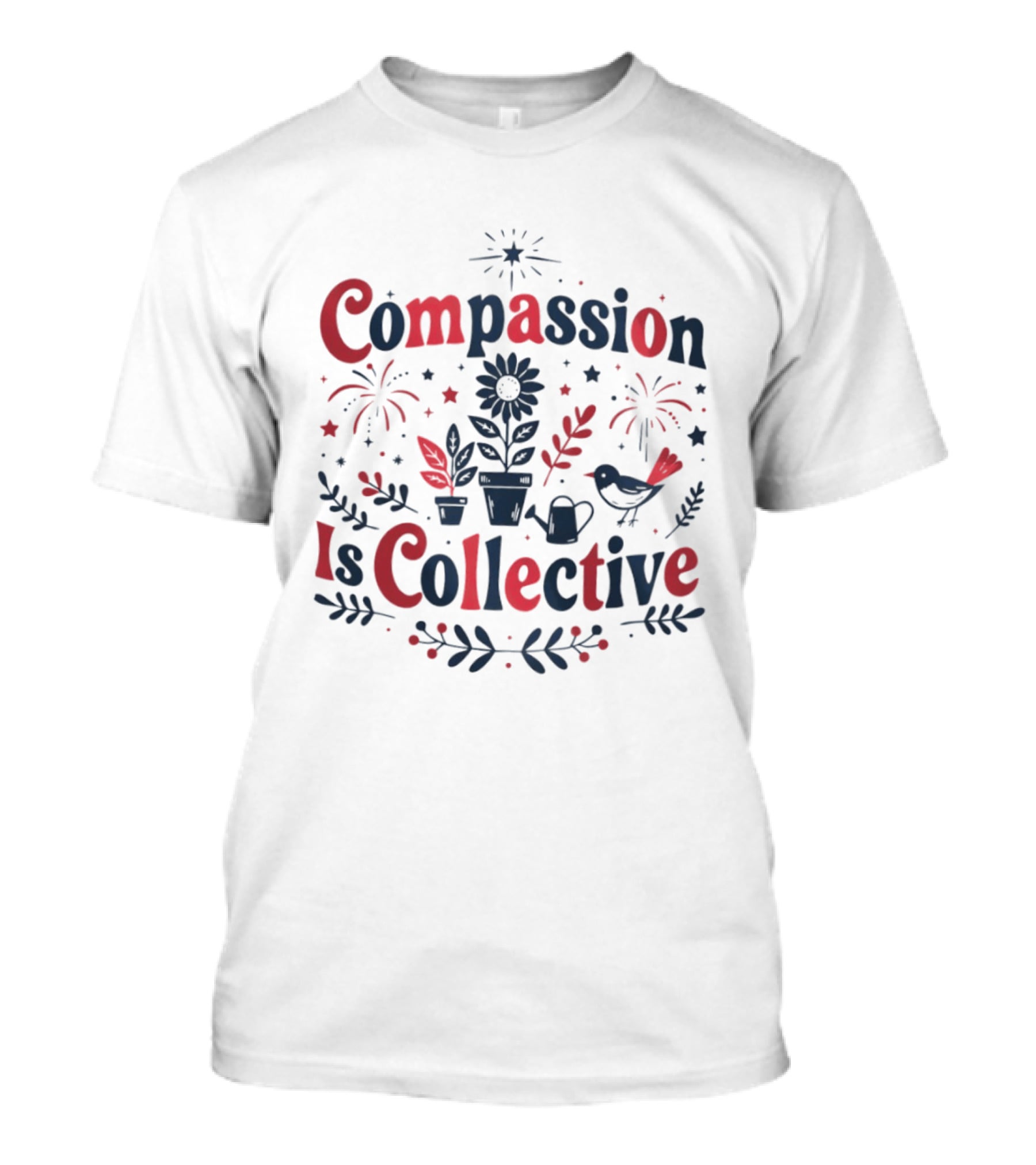 Compassion Is Collective Garden Bird Fireworks Plant T-Shirt