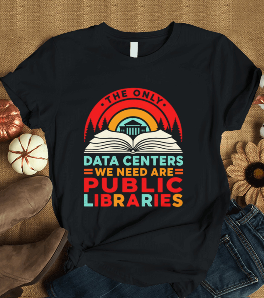 The Only Data Centers We Need Are Public Libraries Open Book T-Shirt