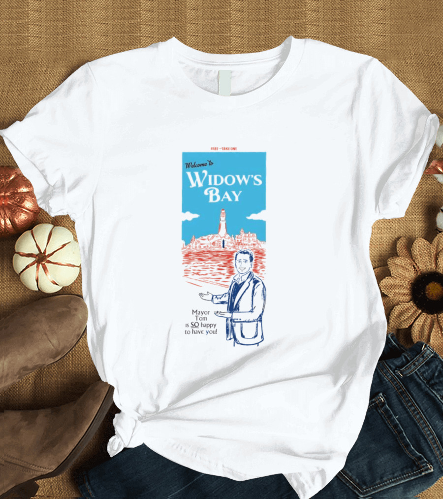 Welcome To Widows Bay Mayor Tom Is So Happy To Have You Lighthouse Scene T-Shirt
