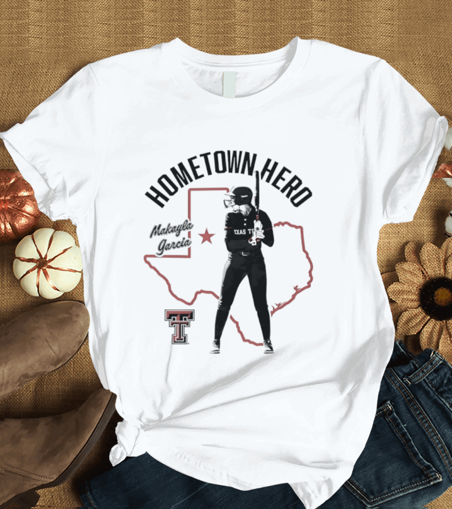 Hometown Hero Makayla Garcia Texas Tech Softball State T-Shirt