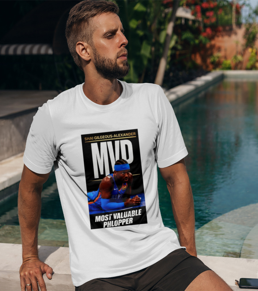 Shai Gilgeous Alexander MVP Most Valuable Phlopper NBA Player Oklahoma City Thunder T-Shirt