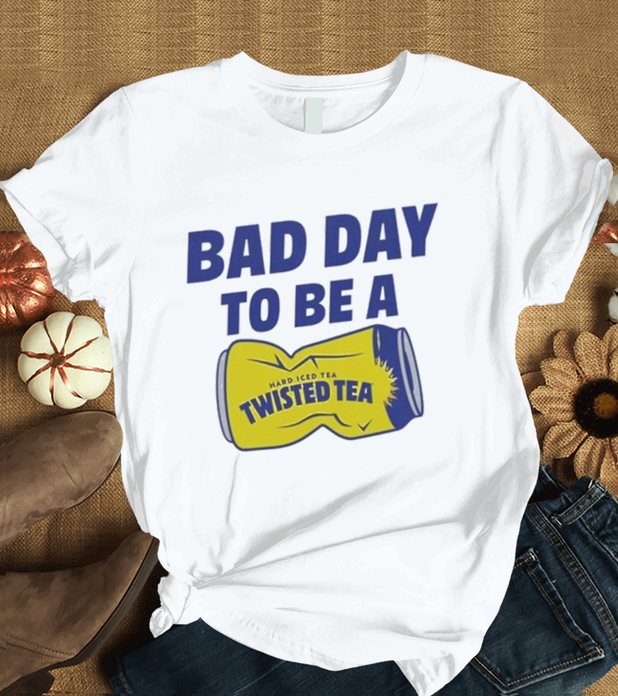 Bad Day To Be A Twisted Tea Can Hard Iced Tea T-Shirt