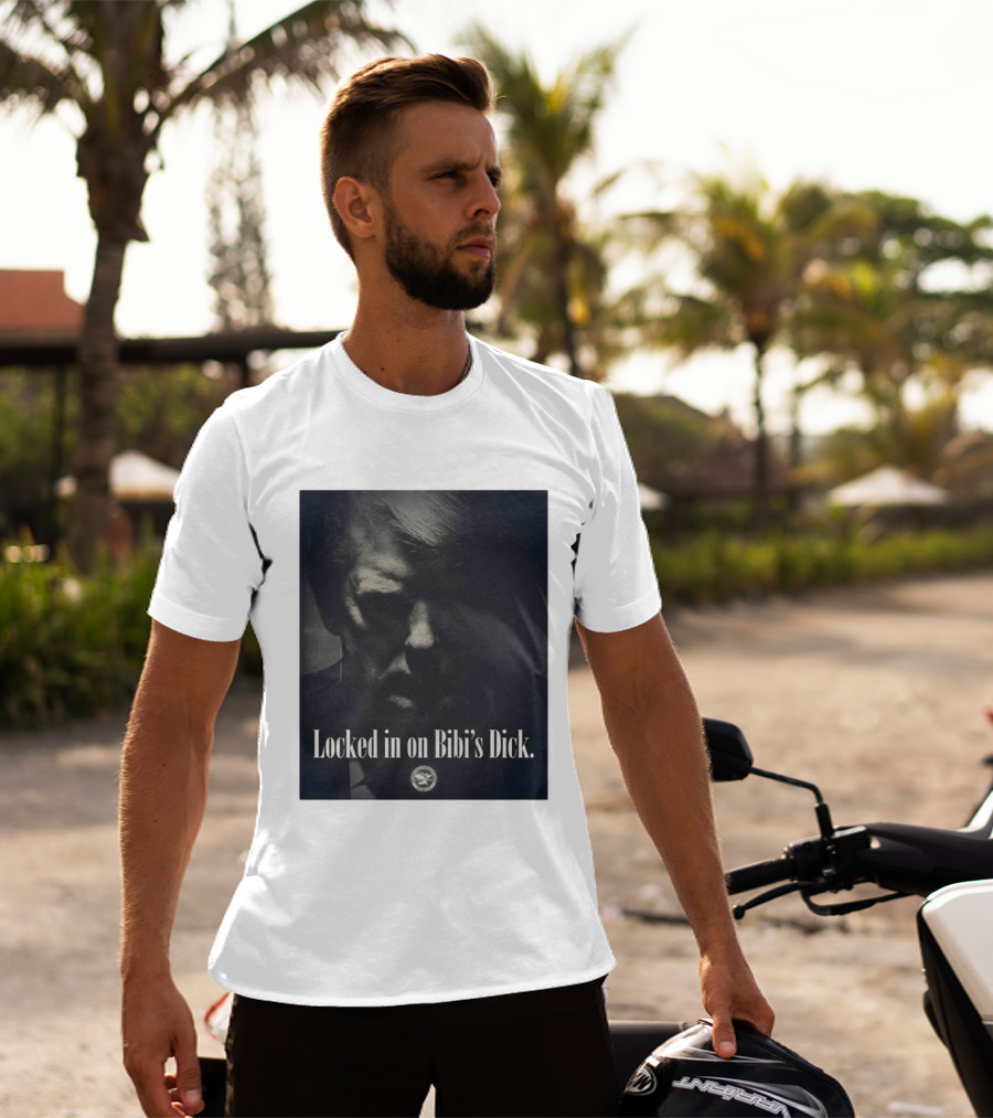 Locked In On Bibi's Dick T-Shirt