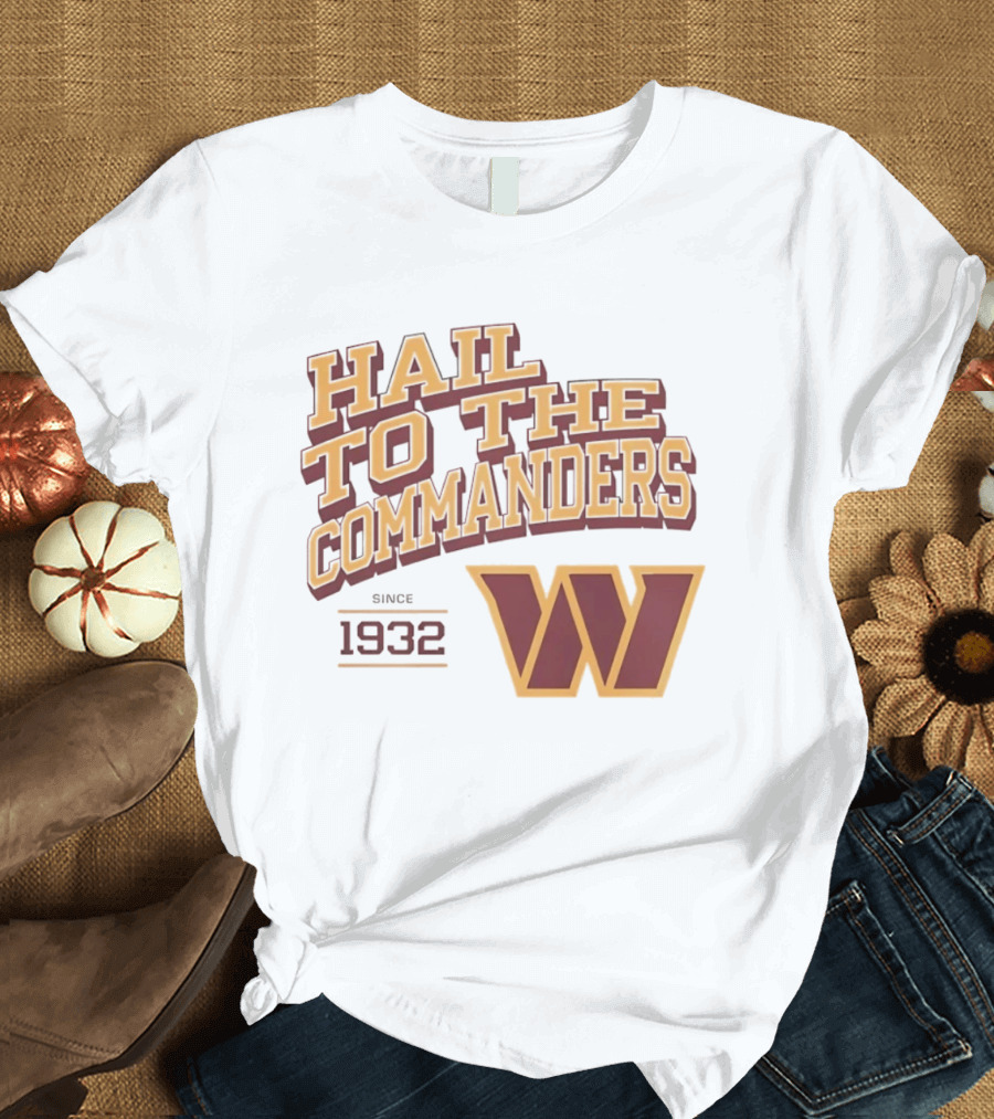 Hail To The Commanders W Logo Since 1932 T-Shirt