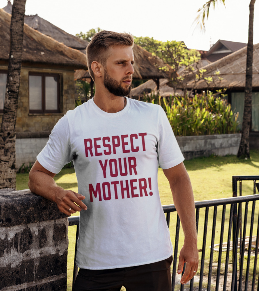 Respect Your Mother Mom Parent Love Family Appreciation Guiding Principles T-Shirt