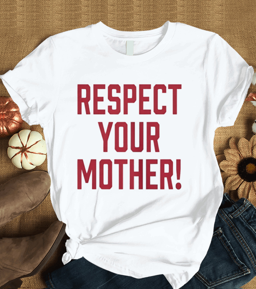 Respect Your Mother Mom Parent Love Family Appreciation Guiding Principles T-Shirt